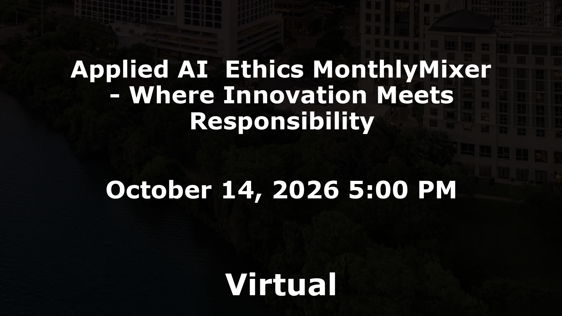 Applied AI  Ethics MonthlyMixer - Where Innovation Meets Responsibility event image